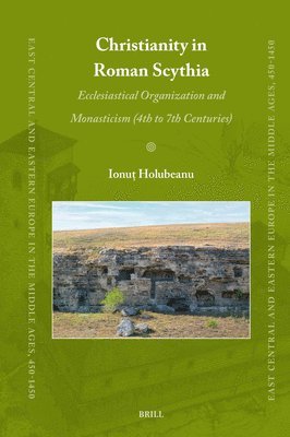 bokomslag Christianity in Roman Scythia: Ecclesiastical Organization and Monasticism (4th to 7th Centuries)