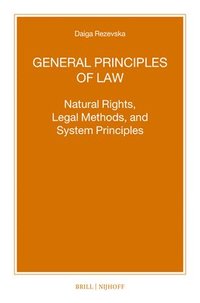 bokomslag General Principles of Law: Natural Rights, Legal Methods and System Principles