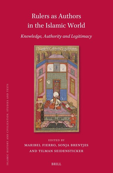 Maribel Fierro - Rulers as Authors in the Islamic World, Inbunden