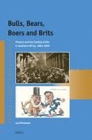 bokomslag Bulls, Bears, Boers and Brits: Finance and the Coming of War in Southern Africa, 1894-1899