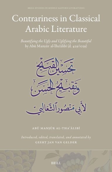 Abū Manṣūr al-Thaʿālibī, Geert Jan Van Gelder, Geert Jan van Gelder - Contrariness in Classical Arabic Literature, Inbunden