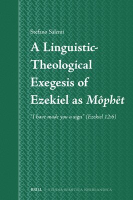 bokomslag A Linguistic-Theological Exegesis of Ezekiel as Mo?ph?t: "I Have Made You a Sign" (Ezekiel 12:6)