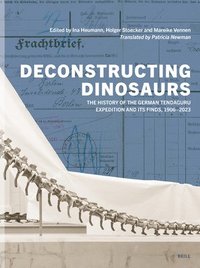 bokomslag Deconstructing Dinosaurs: The History of the German Tendaguru Expedition and Its Finds, 1906-2023