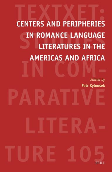 Petr Kylouek - Centers and Peripheries in Romance Language Literatures in the Americas and Africa, Inbunden