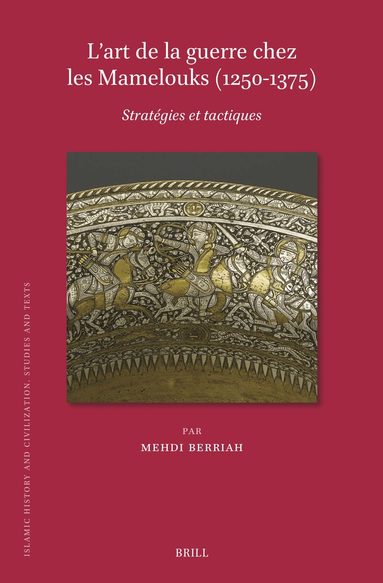 Mehdi Berriah - L’art de la guerre chez les Mamelouks (1250-1375), Inbunden