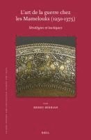 L'Art de la Guerre Chez Les Mamelouks (1250-1375): Stratégies Et Tactiques 1