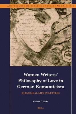 bokomslag Women Writers' Philosophy of Love in German Romanticism: Dialogical Life in Letters