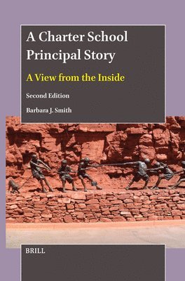 A Charter School Principal Story: A View from the Inside (Second Edition) 1