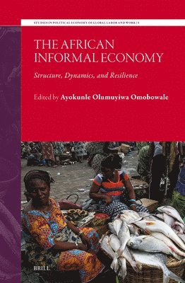 bokomslag The African Informal Economy: Structure, Dynamics, and Resilience