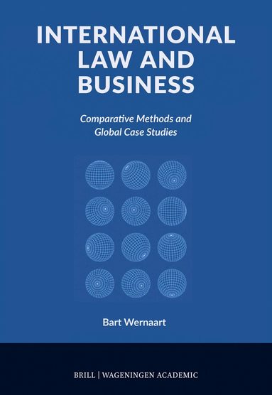 Bart Wernaart - International Law and Business, Inbunden
