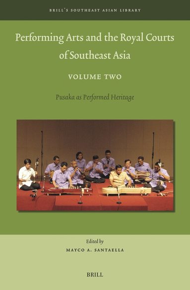 Mayco Santaella - Performing Arts and the Royal Courts of Southeast Asia, Volume Two, Inbunden