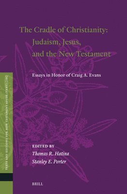 bokomslag The Cradle of Christianity: Judaism, Jesus, and the New Testament: Essays in Honor of Craig A. Evans