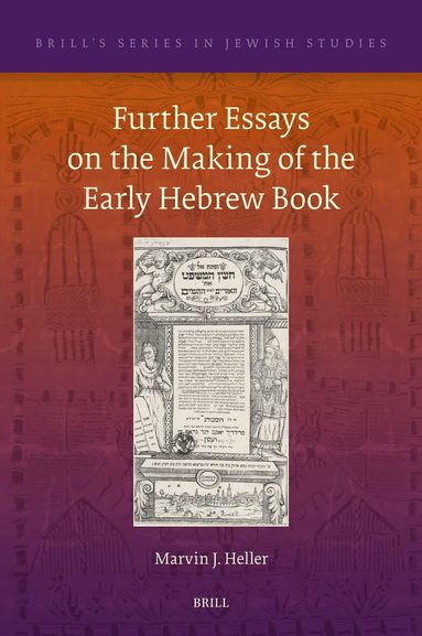 Marvin J. Heller - Further Essays on the Making of the Early Hebrew Book, Inbunden