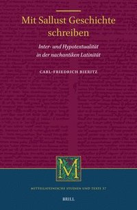 bokomslag Mit Sallust Geschichte Schreiben: Inter- Und Hypotextualität in Der Nachantiken Latinität