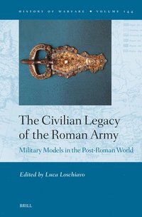 bokomslag The Civilian Legacy of the Roman Army: Military Models in the Post-Roman World