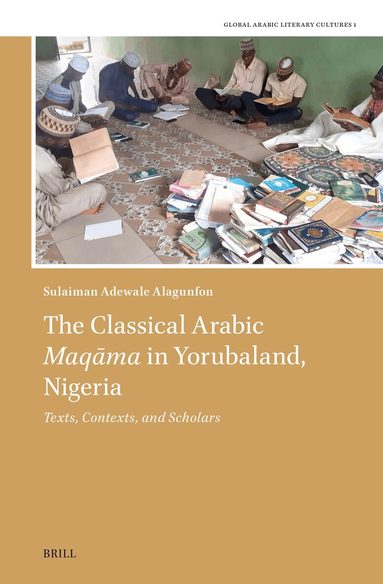 Sulaiman Adewale Alagunfon - Classical Arabic Maqāma in Yorubaland, Nigeria, Inbunden