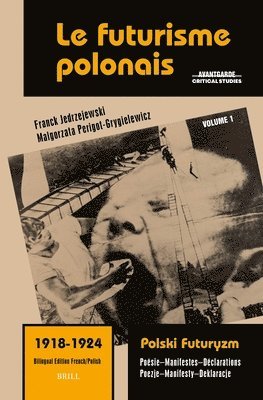 bokomslag Le Futurisme Polonais, 1918-1924/ Polski Futuryzm, 1918-1924 (Vol.1): Poésie. Manifestes. Déclarations/ Poezje. Manifesty. Deklaracje