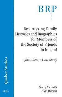 bokomslag Resurrecting Family Histories and Biographies for Members of the Society of Friends in Ireland
