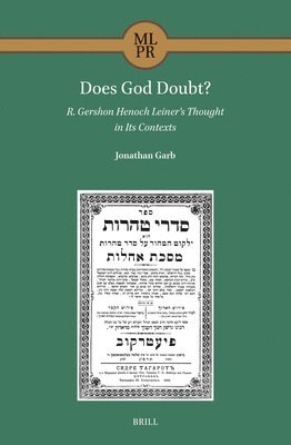 bokomslag Does God Doubt? R. Gershon Henoch Leiner's Thought in Its Contexts