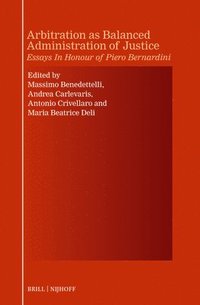 bokomslag Arbitration as Balanced Administration of Justice: Essays in Honour of Piero Bernardini