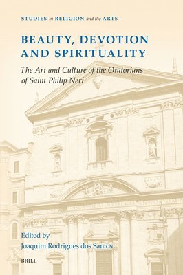 bokomslag Beauty, Devotion and Spirituality: The Art and Culture of the Oratorians of Saint Philip Neri