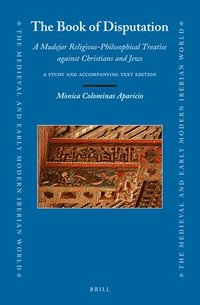 bokomslag Book of Disputation: A Mudejar Religious-Philosophical Treatise against Christians and Jews