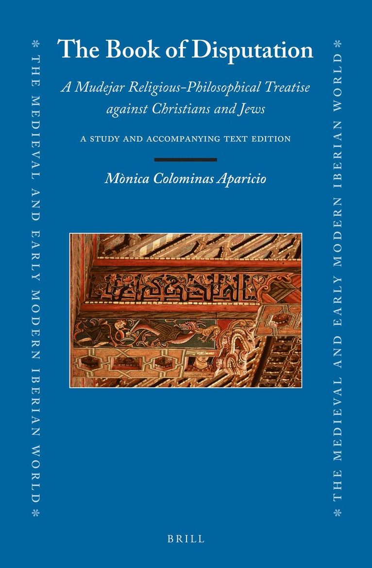 Book of Disputation: A Mudejar Religious-Philosophical Treatise against Christians and Jews