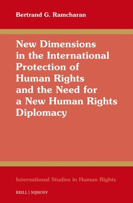 bokomslag New Dimensions in the International Protection of Human Rights and the Need for a New Human Rights Diplomacy