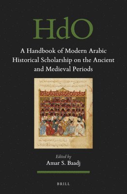 Amar S. Baadj, Amar S Baadj - Handbook of Modern Arabic Historical Scholarship on the Ancient and Medieval Periods, Häftad