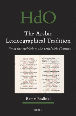 bokomslag The Arabic Lexicographical Tradition: From the 2nd/8th to the 12th/18th Century