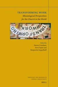 bokomslag Transforming Work: Missiological Perspectives for the Church in the World