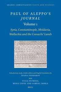 bokomslag Paul of Aleppo's Journal: Syria, Constantinople, Moldavia, Wallachia and the Cossacks' Lands