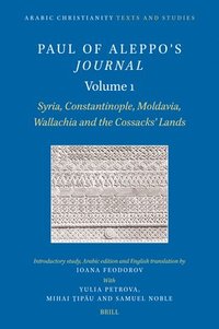 bokomslag Paul of Aleppo's Journal, Volume 1: Syria, Constantinople, Moldavia, Wallachia and the Cossacks' Lands