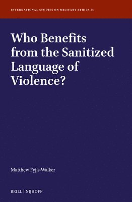 Who Benefits from the Sanitized Language of Violence? 1