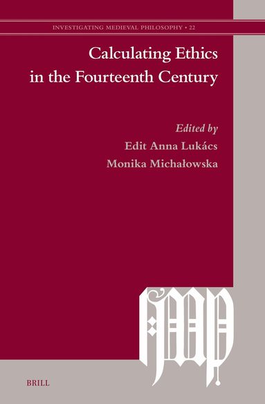 Edit Anna Lukács - Calculating Ethics in the Fourteenth Century, Inbunden