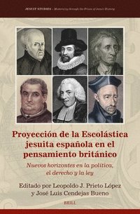 bokomslag Proyección de la Escolástica Jesuita Española En El Pensamiento Británico: Nuevos Horizontes En La Política, El Derecho Y La Ley