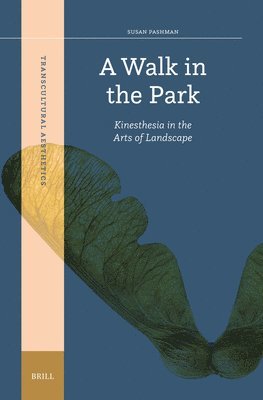 bokomslag A Walk in the Park: Kinesthesia in the Arts of Landscape