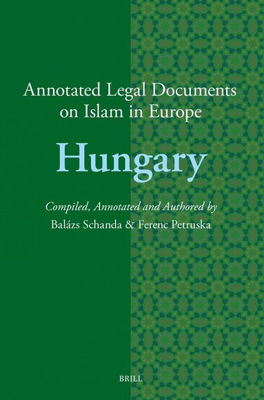 Balázs Schanda, Ferenc Petruska - Annotated Legal Documents on Islam in Europe: Hungary, Häftad
