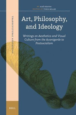 bokomslag Art, Philosophy, and Ideology: Writings on Aesthetics and Visual Culture from the Avantgarde to Postsocialism