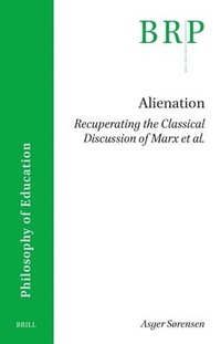 bokomslag Alienation. Recuperating the Classical Discussion of Marx Et Al.