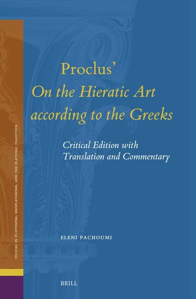 Eleni Pachoumi - Proclus' On the Hieratic Art according to the Greeks, Inbunden