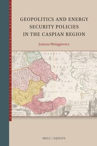 bokomslag Geopolitics and Energy Security Policies in the Caspian Region