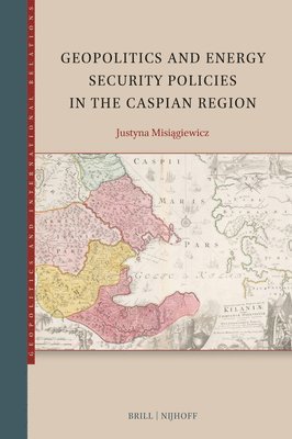 Geopolitics and Energy Security Policies in the Caspian Region 1