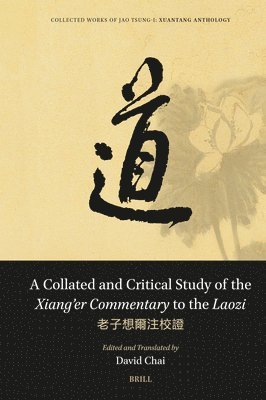bokomslag A Collated and Critical Study of the Xiang'er Commentary to the Laozi: ???????