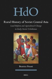 bokomslag Rural History of Soviet Central Asia: Land Reform and Agricultural Change in Early Soviet Uzbekistan