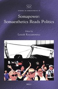 bokomslag Somapower: Somaesthetics Reads Politics