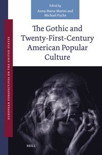 bokomslag The Gothic and Twenty-First-Century American Popular Culture