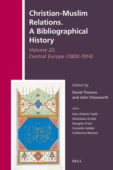 Christian-Muslim Relations. A Bibliographical History Volume 22. Central Europe (1800-1914), Inbunden