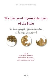 bokomslag The Literary-Linguistic Analysis of the Bible: The Enduring Legacies of Russian Formalism and the Prague Linguistic Circle