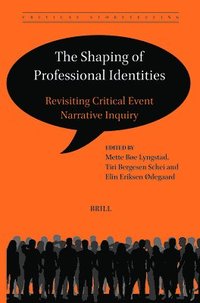 bokomslag The Shaping of Professional Identities: Revisiting Critical Event Narrative Inquiry